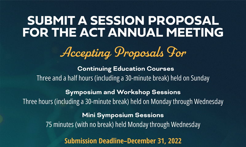 Session Proposals for 2022, ACT 43rd Annual Meeting