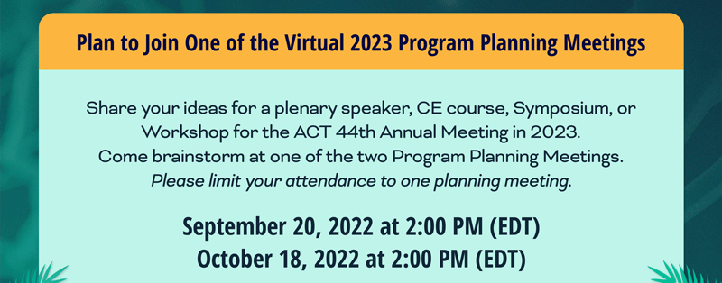 Session Proposals for 2022, ACT 43rd Annual Meeting